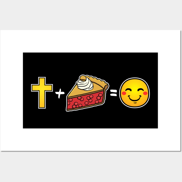 Christ plus Cherry Pie equals happiness Christian Wall Art by thelamboy